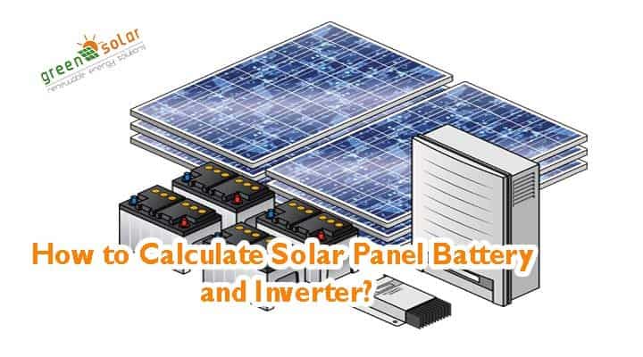 How To Calculate Solar Panel Battery And Inverter Green